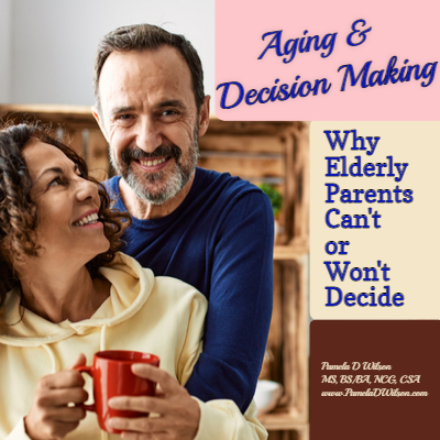 Why Elderly Parents Won’t Make Decisions