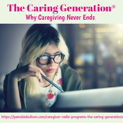 Why Caregiving Never Ends – The Caring Generation®
