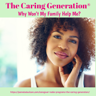Why Won’t My Family Help Me – The Caring Generation®