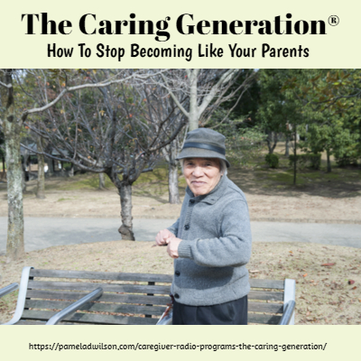 How to Stop Becoming Like Your Parents - The Caring Generation®