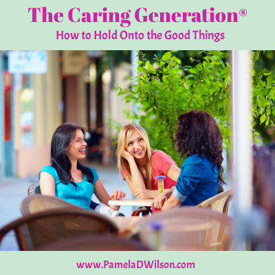 Caregiving: How to Hold Onto the Good Things