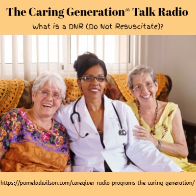 Do Not Resuscitate: What is a DNR? – The Caring Generation®