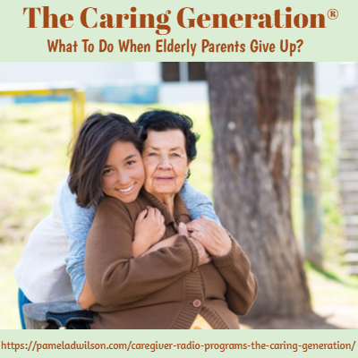 When Elderly Give Up on Life – The Caring Generation®