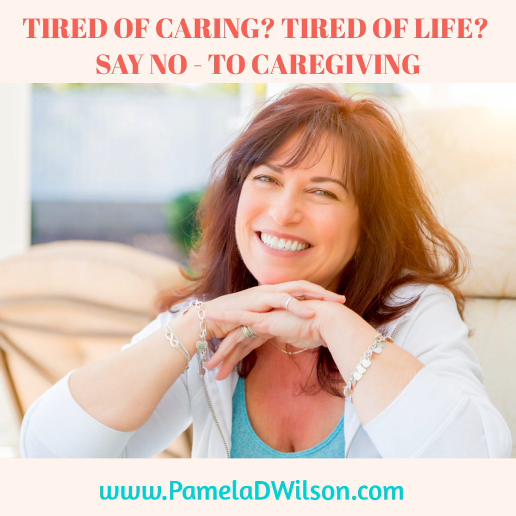 Tired of Caring? Tired of Life? Say No to Caregiving